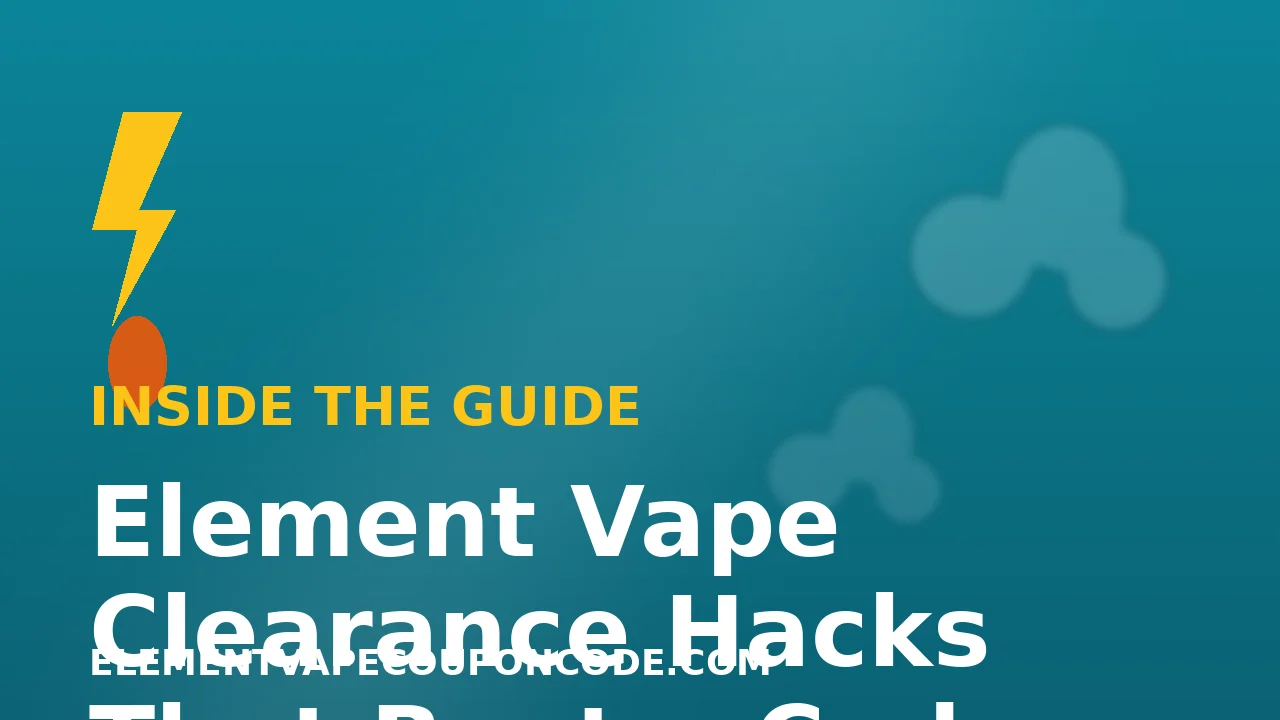 Element Vape Clearance Hacks That Beat a Percentage Code illustration