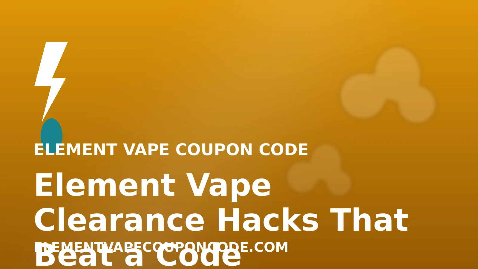Element Vape Clearance Hacks That Beat a Percentage Code